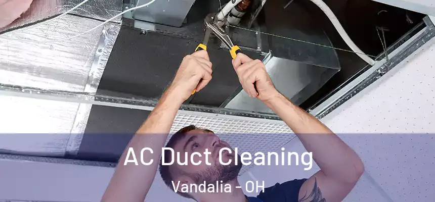  AC Duct Cleaning Vandalia - OH