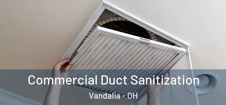 Commercial Duct Sanitization Vandalia - OH