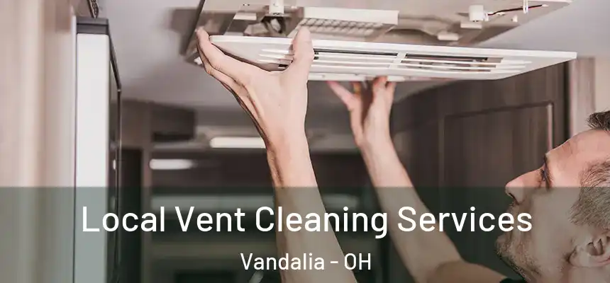  Local Vent Cleaning Services Vandalia - OH