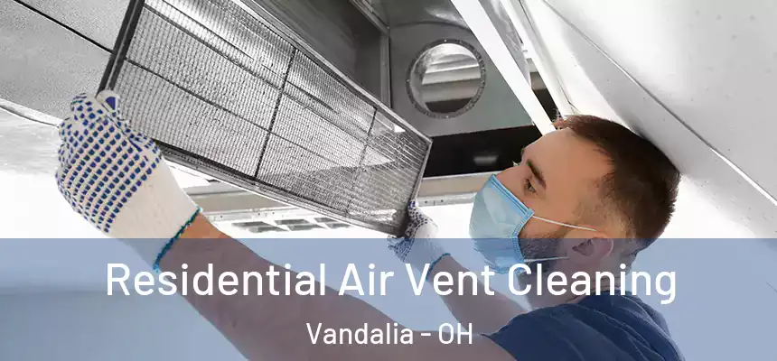  Residential Air Vent Cleaning Vandalia - OH