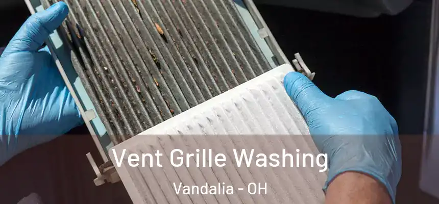  Vent Grille Washing Vandalia - OH